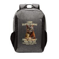 Cat Have Selective Hearing You Didnt Make Cut Funny 0lz3li Vector Backpack