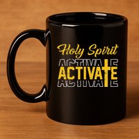 Christian Holy Spirit Activate Religious Jesus Saying Quote 11oz C Handle Ceramic Mug