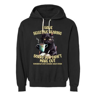 Cat Have Selective Hearing You Didnt Make Cut Funny Garment-Dyed Fleece Hoodie