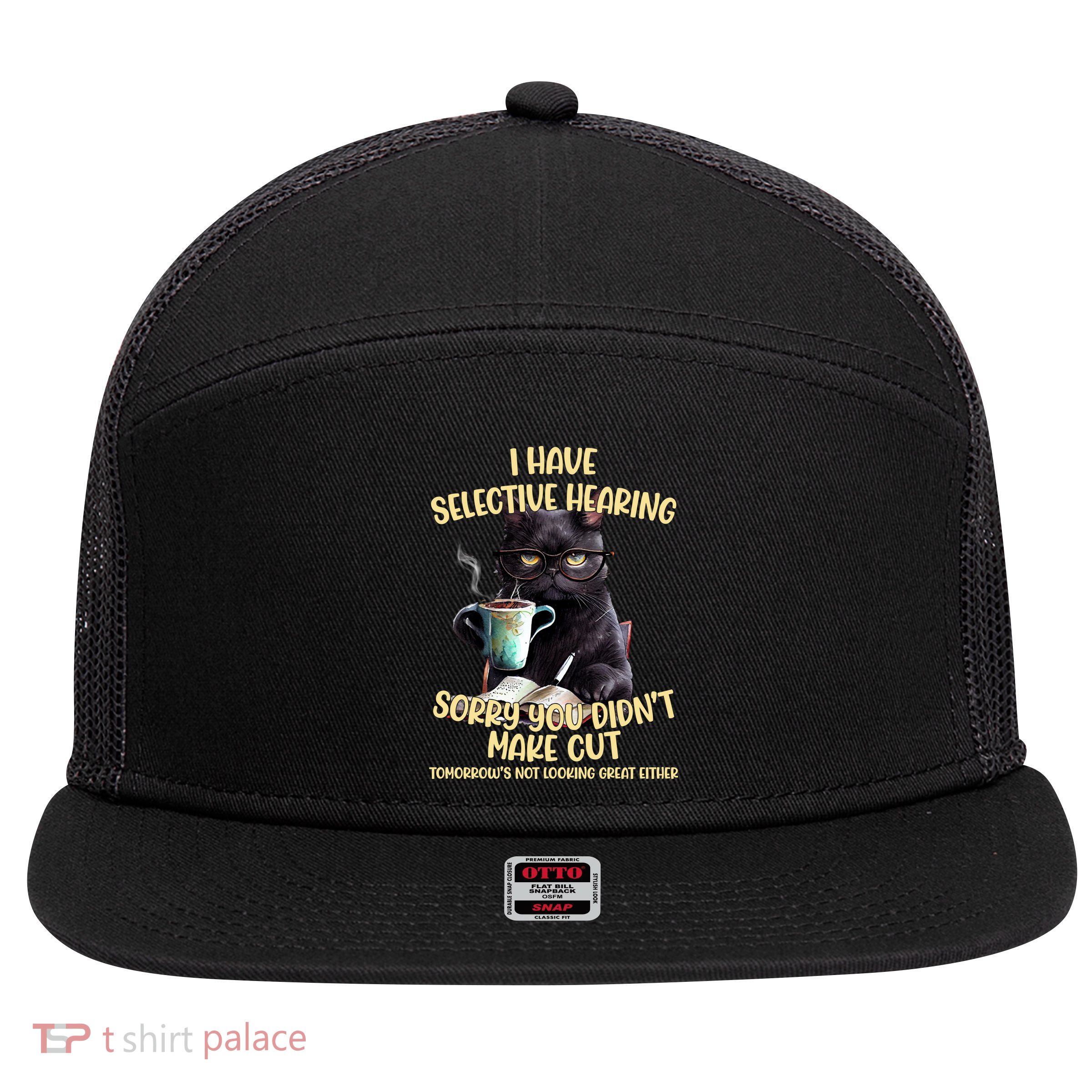 Cat Have Selective Hearing You Didnt Make Cut Funny 7 Panel Mesh Trucker Snapback Hat