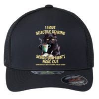 Cat Have Selective Hearing You Didnt Make Cut Funny Flexfit Unipanel Trucker Cap