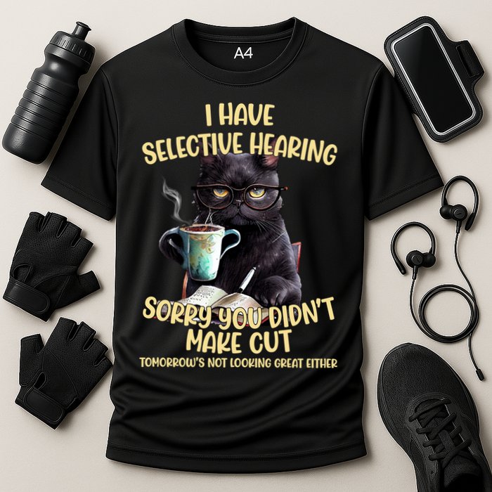 Cat Have Selective Hearing You Didnt Make Cut Funny Performance Shirt