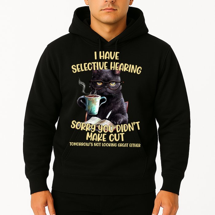Cat Have Selective Hearing You Didnt Make Cut Funny Hoodie