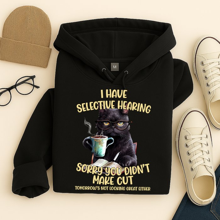 Cat Have Selective Hearing You Didnt Make Cut Funny Hoodie