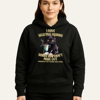 Cat Have Selective Hearing You Didnt Make Cut Funny Hoodie