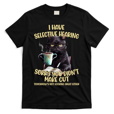 Cat Have Selective Hearing You Didnt Make Cut Funny T-Shirt