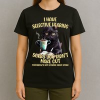 Cat Have Selective Hearing You Didnt Make Cut Funny T-Shirt