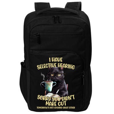 Cat Have Selective Hearing You Didnt Make Cut Funny Impact Tech Backpack