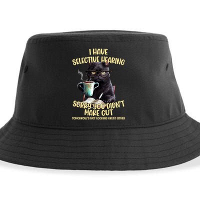 Cat Have Selective Hearing You Didnt Make Cut Funny Sustainable Bucket Hat