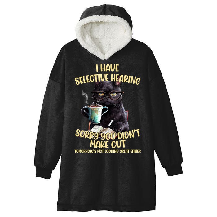 Cat Have Selective Hearing You Didnt Make Cut Funny Hooded Wearable Blanket