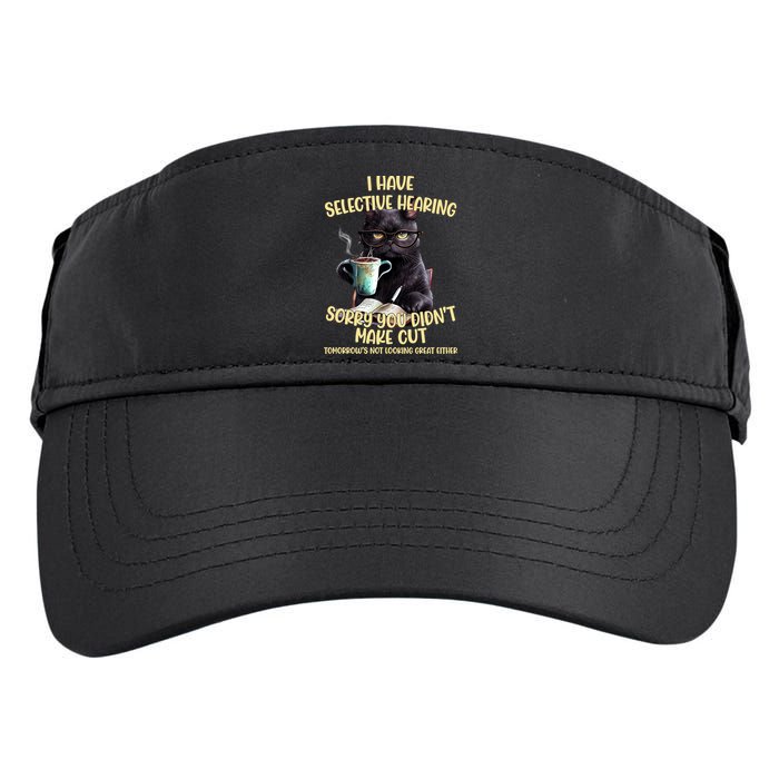 Cat Have Selective Hearing You Didnt Make Cut Funny Adult Drive Performance Visor