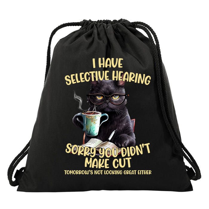 Cat Have Selective Hearing You Didnt Make Cut Funny Drawstring Bag