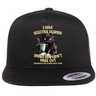 Cat Have Selective Hearing You Didnt Make Cut Funny Flatbill Hat