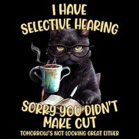 Cat Have Selective Hearing You Didnt Make Cut Funny Flatbill Hat