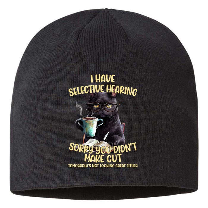 Cat Have Selective Hearing You Didnt Make Cut Funny Sustainable Beanie