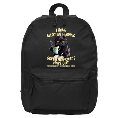 Cat Have Selective Hearing You Didnt Make Cut Funny 16 in Basic Backpack
