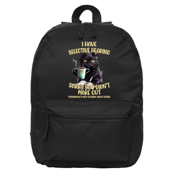 Cat Have Selective Hearing You Didnt Make Cut Funny 16 in Basic Backpack