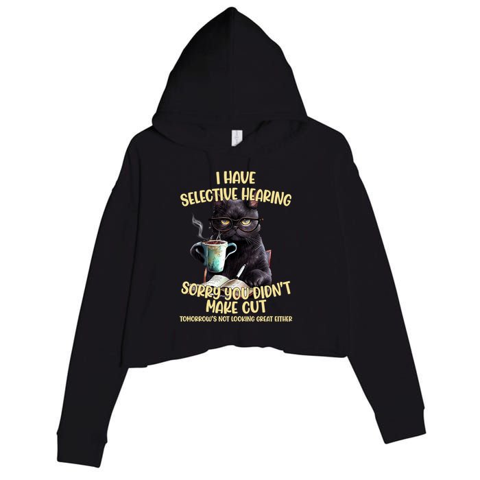 Cat Have Selective Hearing You Didnt Make Cut Funny Crop Fleece Hoodie