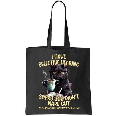 Cat Have Selective Hearing You Didnt Make Cut Funny Bag