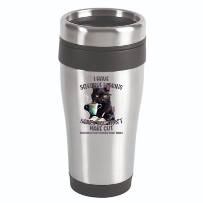 Cat Have Selective Hearing You Didnt Make Cut Funny 16oz Travel Tumbler
