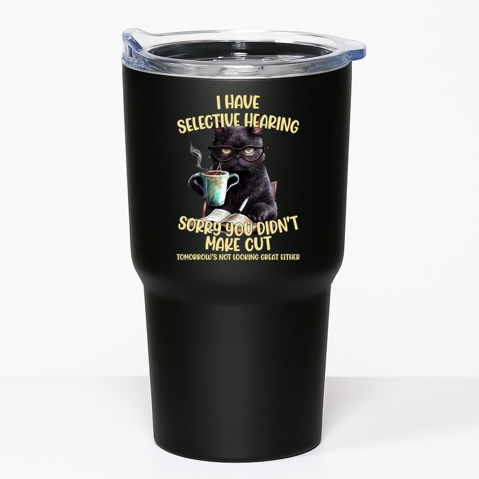 Cat Have Selective Hearing You Didnt Make Cut Funny Tumbler