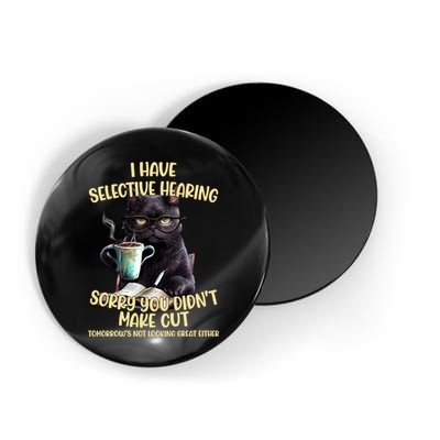 Cat Have Selective Hearing You Didnt Make Cut Funny Magnet