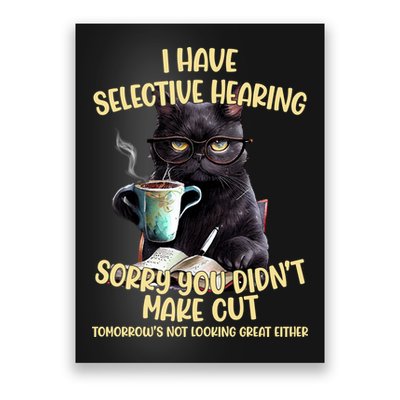 Cat Have Selective Hearing You Didnt Make Cut Funny Poster