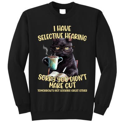 Cat Have Selective Hearing You Didnt Make Cut Funny Tall Sweatshirt