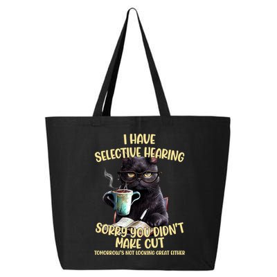 Cat Have Selective Hearing You Didnt Make Cut Funny 25L Jumbo Tote