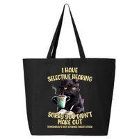 Cat Have Selective Hearing You Didnt Make Cut Funny 25L Jumbo Tote
