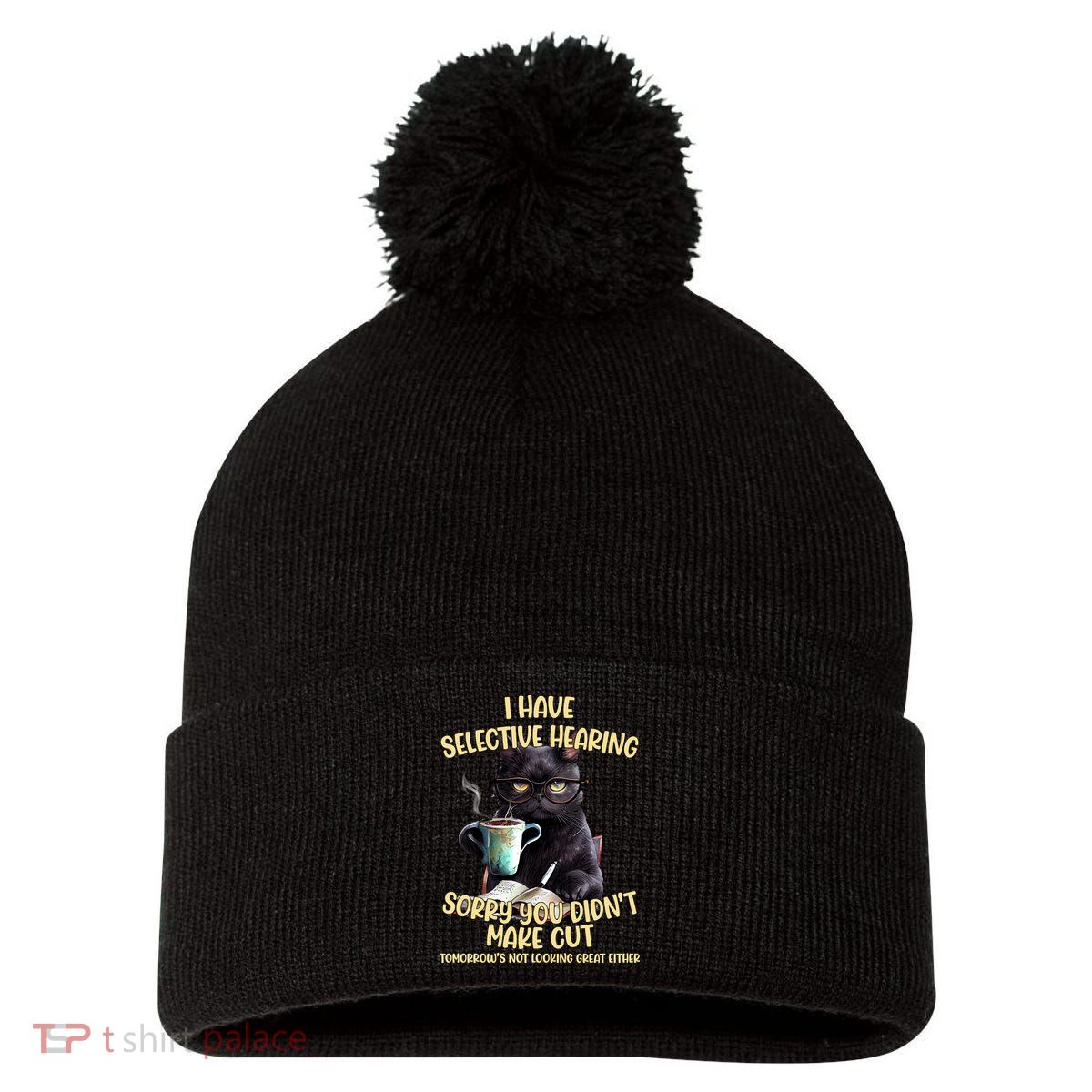 Cat Have Selective Hearing You Didnt Make Cut Funny Pom Pom 12in Knit Beanie