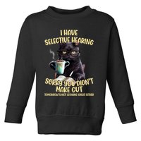 Cat Have Selective Hearing You Didnt Make Cut Funny Toddler Sweatshirt