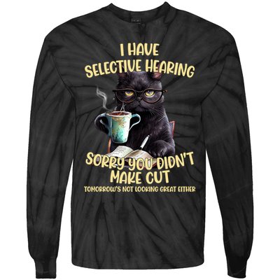Cat Have Selective Hearing You Didnt Make Cut Funny Tie-Dye Long Sleeve Shirt