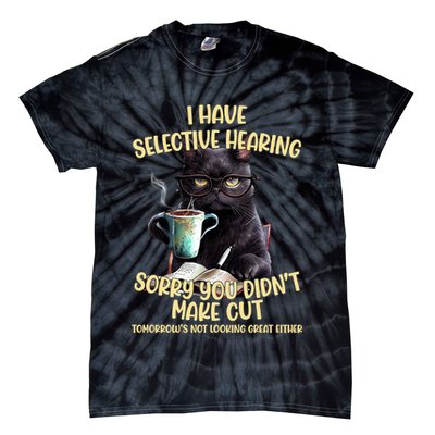Cat Have Selective Hearing You Didnt Make Cut Funny Tie-Dye T-Shirt