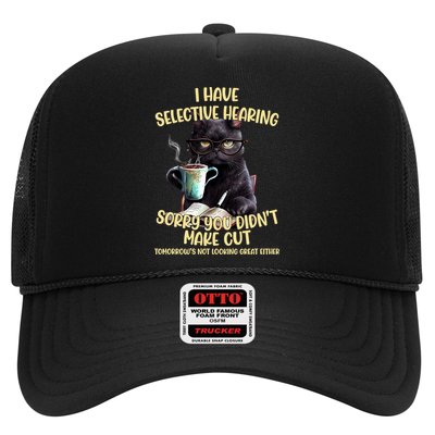 Cat Have Selective Hearing You Didnt Make Cut Funny Trucker Hat