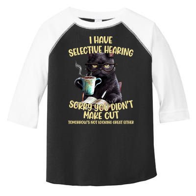 Cat Have Selective Hearing You Didnt Make Cut Funny Toddler Fine Jersey T-Shirt