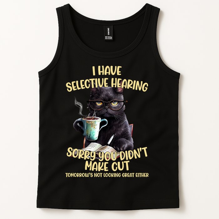 Cat Have Selective Hearing You Didnt Make Cut Funny Tank Top