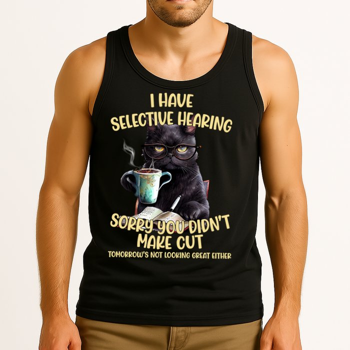 Cat Have Selective Hearing You Didnt Make Cut Funny Tank Top