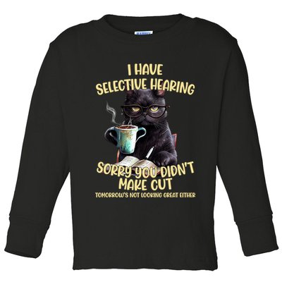 Cat Have Selective Hearing You Didnt Make Cut Funny Toddler Long Sleeve Shirt
