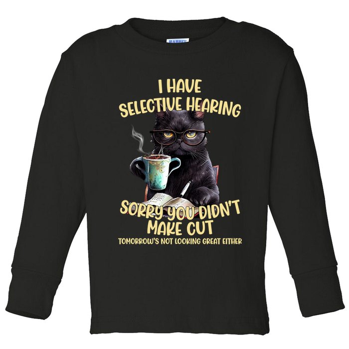 Cat Have Selective Hearing You Didnt Make Cut Funny Toddler Long Sleeve Shirt