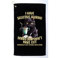 Cat Have Selective Hearing You Didnt Make Cut Funny Golf Towel
