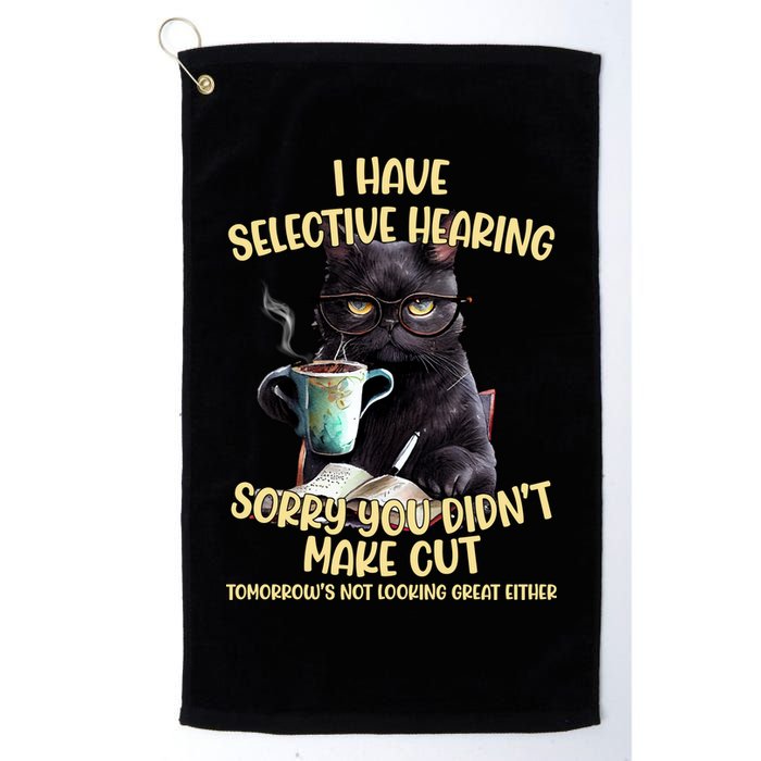 Cat Have Selective Hearing You Didnt Make Cut Funny Golf Towel