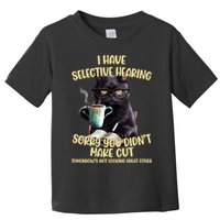 Cat Have Selective Hearing You Didnt Make Cut Funny Toddler T-Shirt