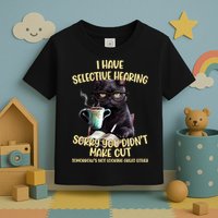 Cat Have Selective Hearing You Didnt Make Cut Funny Toddler T-Shirt