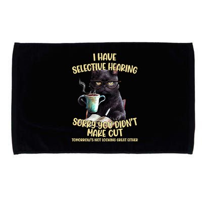 Cat Have Selective Hearing You Didnt Make Cut Funny Microfiber Hand Towel