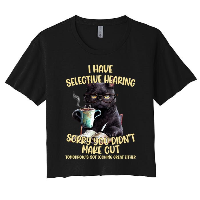 Cat Have Selective Hearing You Didnt Make Cut Funny Crop Top