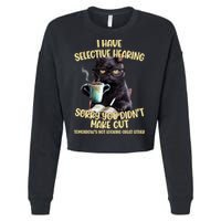 Cat Have Selective Hearing You Didnt Make Cut Funny Cropped Pullover Crew
