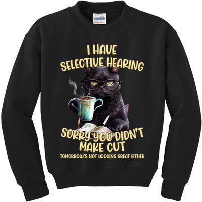Cat Have Selective Hearing You Didnt Make Cut Funny Kids Sweatshirt