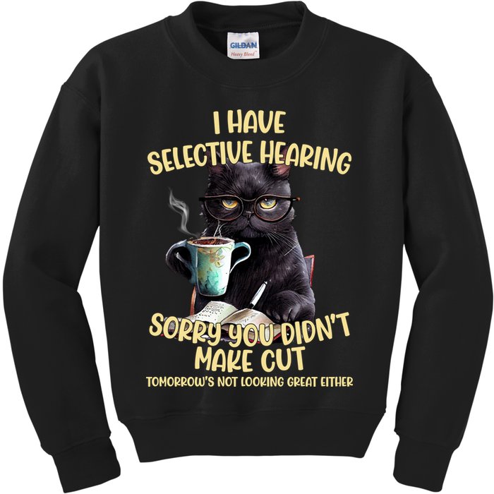 Cat Have Selective Hearing You Didnt Make Cut Funny Kids Sweatshirt