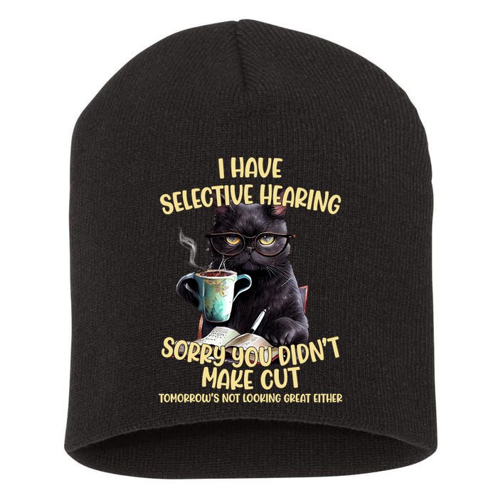 Cat Have Selective Hearing You Didnt Make Cut Funny Short Acrylic Beanie